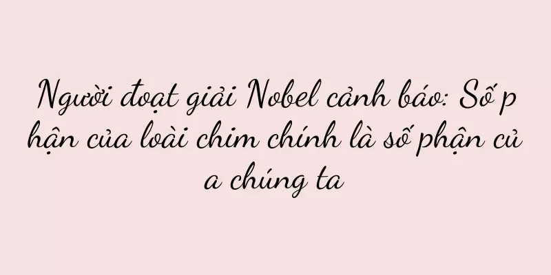 Người đoạt giải Nobel cảnh báo: Số phận của loài chim chính là số phận của chúng ta