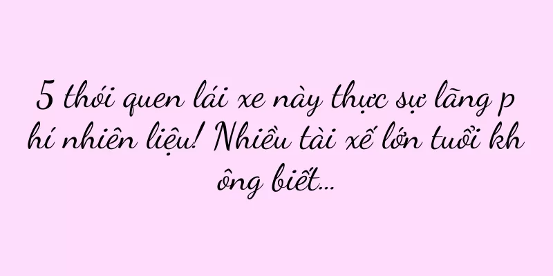 5 thói quen lái xe này thực sự lãng phí nhiên liệu! Nhiều tài xế lớn tuổi không biết…