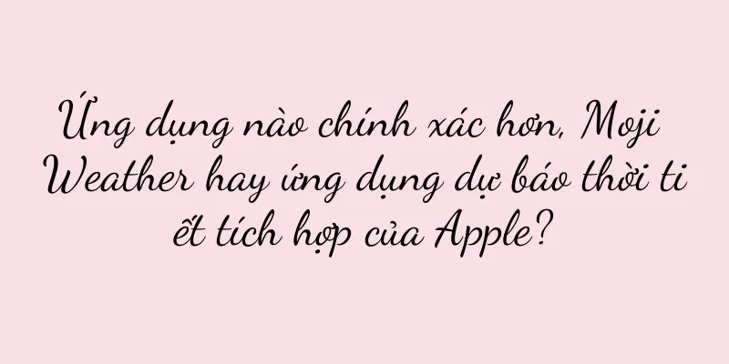 Ứng dụng nào chính xác hơn, Moji Weather hay ứng dụng dự báo thời tiết tích hợp của Apple?