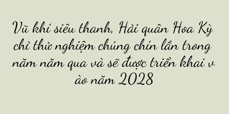 Vũ khí siêu thanh, Hải quân Hoa Kỳ chỉ thử nghiệm chúng chín lần trong năm năm qua và sẽ được triển khai vào năm 2028