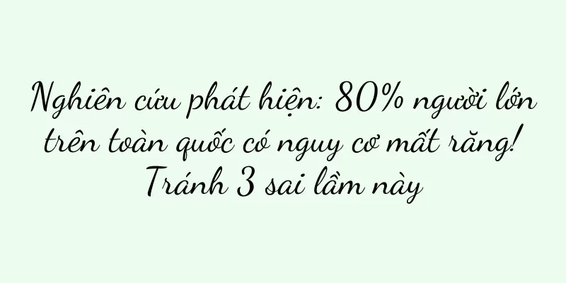 Nghiên cứu phát hiện: 80% người lớn trên toàn quốc có nguy cơ mất răng! Tránh 3 sai lầm này