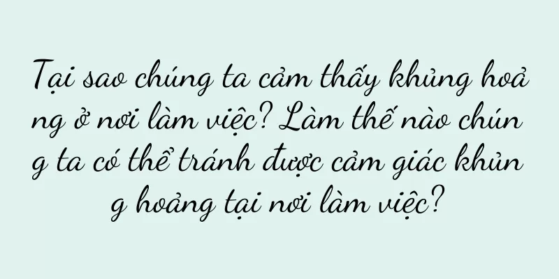 Tại sao chúng ta cảm thấy khủng hoảng ở nơi làm việc? Làm thế nào chúng ta có thể tránh được cảm giác khủng hoảng tại nơi làm việc?