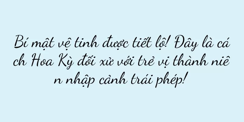 Bí mật vệ tinh được tiết lộ! Đây là cách Hoa Kỳ đối xử với trẻ vị thành niên nhập cảnh trái phép!