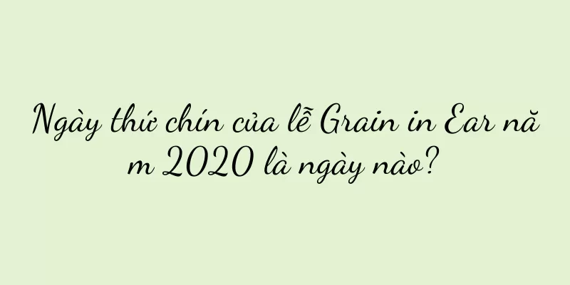 Ngày thứ chín của lễ Grain in Ear năm 2020 là ngày nào?