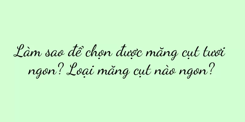 Làm sao để chọn được măng cụt tươi ngon? Loại măng cụt nào ngon?