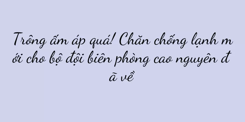 Trông ấm áp quá! Chăn chống lạnh mới cho bộ đội biên phòng cao nguyên đã về