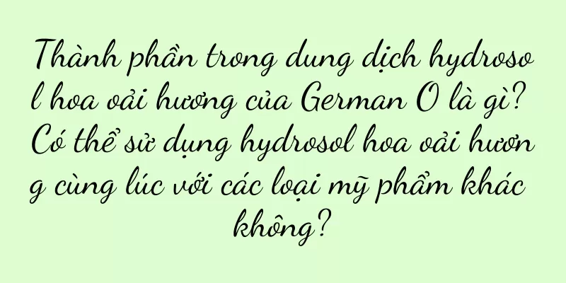 Thành phần trong dung dịch hydrosol hoa oải hương của German O là gì? Có thể sử dụng hydrosol hoa oải hương cùng lúc với các loại mỹ phẩm khác không?