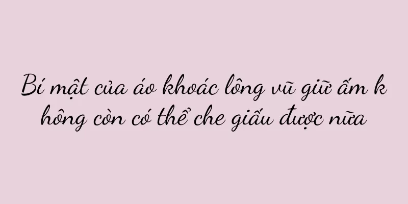 Bí mật của áo khoác lông vũ giữ ấm không còn có thể che giấu được nữa