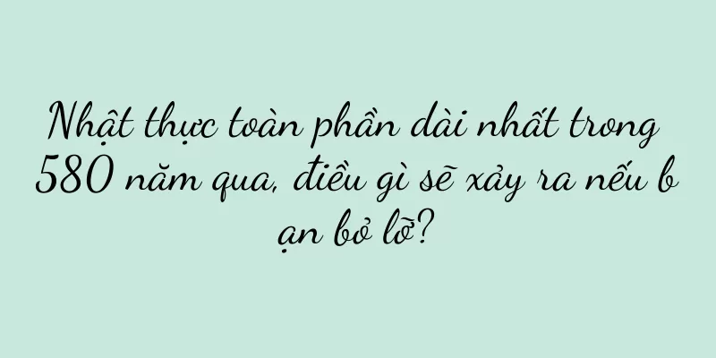 Nhật thực toàn phần dài nhất trong 580 năm qua, điều gì sẽ xảy ra nếu bạn bỏ lỡ?