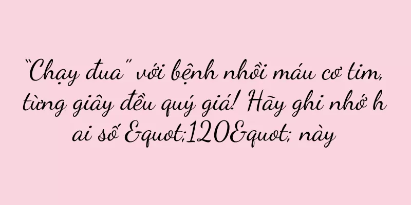 “Chạy đua” với bệnh nhồi máu cơ tim, từng giây đều quý giá! Hãy ghi nhớ hai số "120" này
