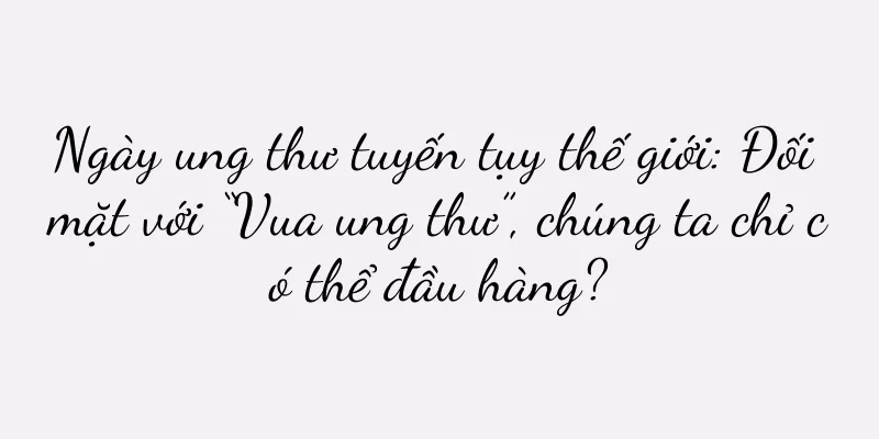 Ngày ung thư tuyến tụy thế giới: Đối mặt với “Vua ung thư”, chúng ta chỉ có thể đầu hàng?