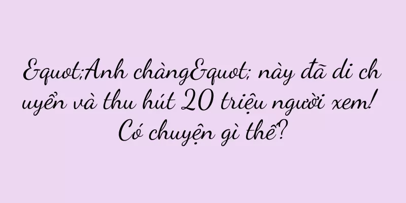 "Anh chàng" này đã di chuyển và thu hút 20 triệu người xem! Có chuyện gì thế?