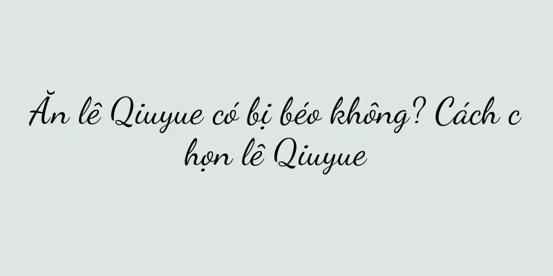 Ăn lê Qiuyue có bị béo không? Cách chọn lê Qiuyue