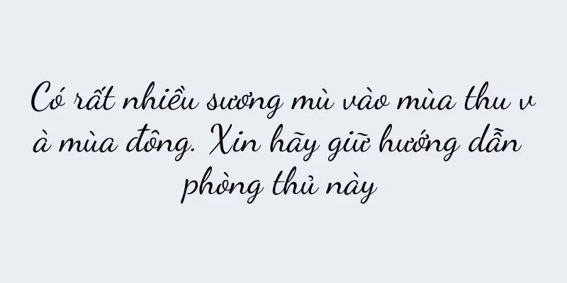 Có rất nhiều sương mù vào mùa thu và mùa đông. Xin hãy giữ hướng dẫn phòng thủ này