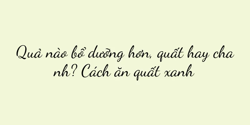 Quả nào bổ dưỡng hơn, quất hay chanh? Cách ăn quất xanh
