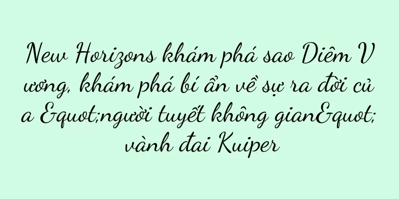 New Horizons khám phá sao Diêm Vương, khám phá bí ẩn về sự ra đời của "người tuyết không gian" vành đai Kuiper