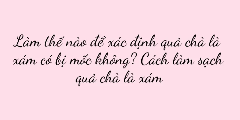 Làm thế nào để xác định quả chà là xám có bị mốc không? Cách làm sạch quả chà là xám
