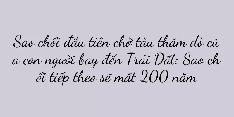 Sao chổi đầu tiên chở tàu thăm dò của con người bay đến Trái Đất: Sao chổi tiếp theo sẽ mất 200 năm