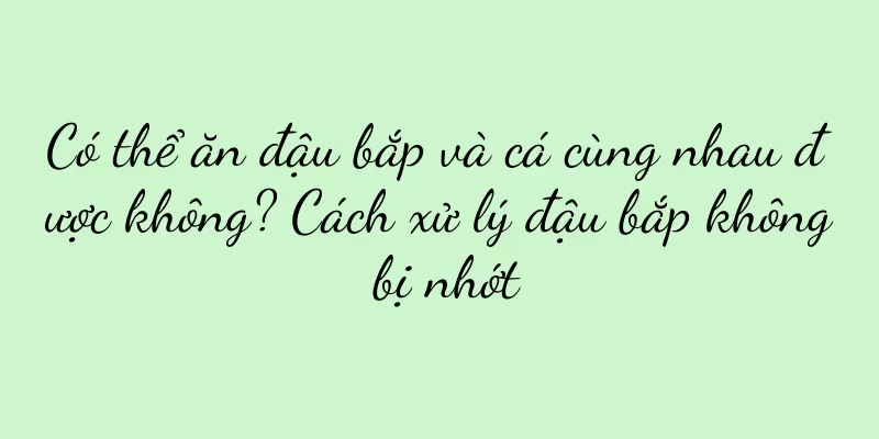 Có thể ăn đậu bắp và cá cùng nhau được không? Cách xử lý đậu bắp không bị nhớt