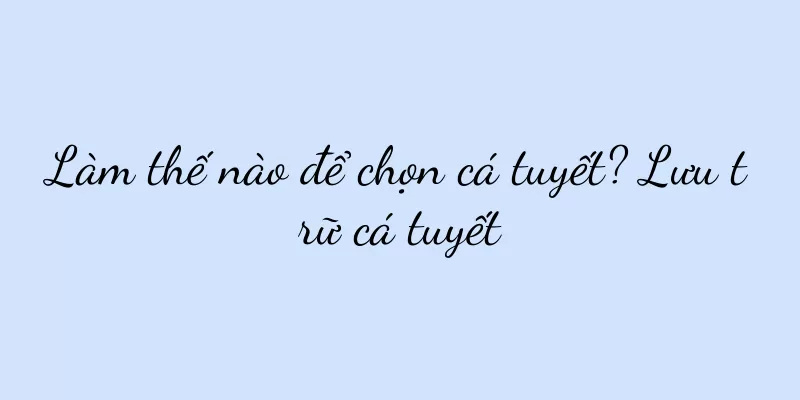 Làm thế nào để chọn cá tuyết? Lưu trữ cá tuyết