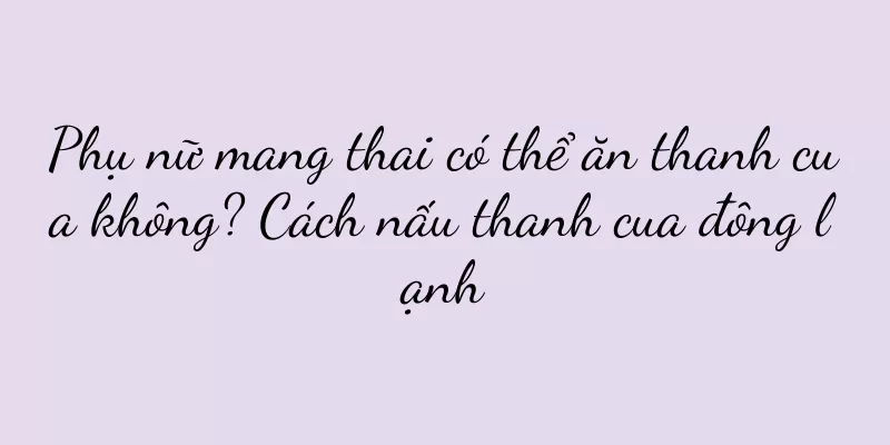 Phụ nữ mang thai có thể ăn thanh cua không? Cách nấu thanh cua đông lạnh