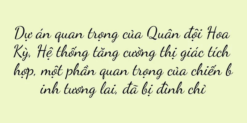 Dự án quan trọng của Quân đội Hoa Kỳ, Hệ thống tăng cường thị giác tích hợp, một phần quan trọng của chiến binh tương lai, đã bị đình chỉ