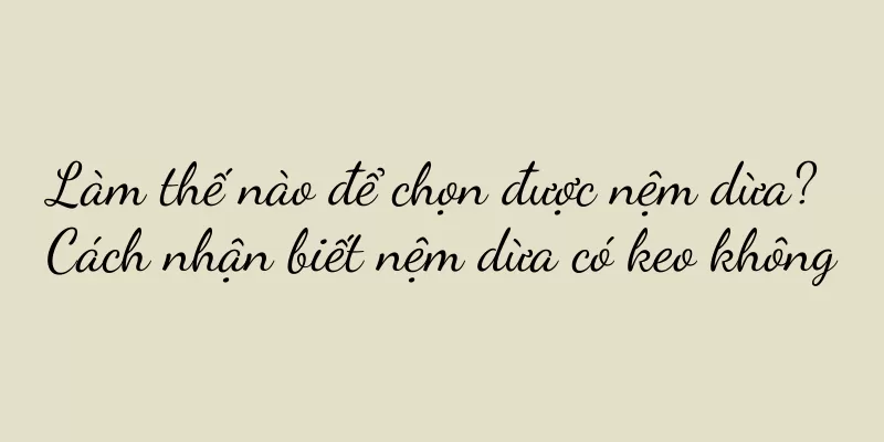 Làm thế nào để chọn được nệm dừa? Cách nhận biết nệm dừa có keo không
