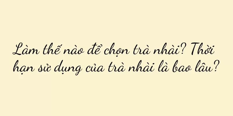 Làm thế nào để chọn trà nhài? Thời hạn sử dụng của trà nhài là bao lâu?