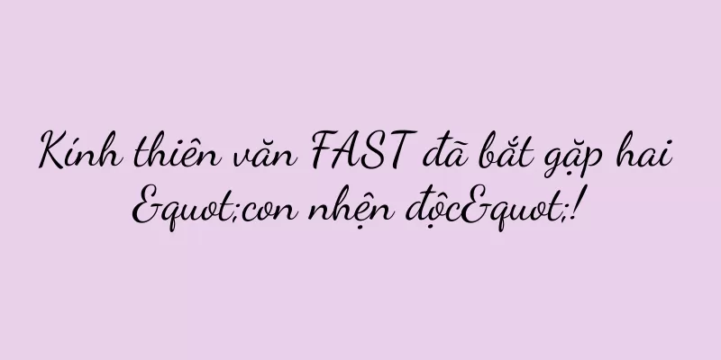 Kính thiên văn FAST đã bắt gặp hai "con nhện độc"!