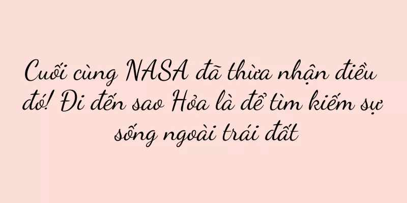 Cuối cùng NASA đã thừa nhận điều đó! Đi đến sao Hỏa là để tìm kiếm sự sống ngoài trái đất