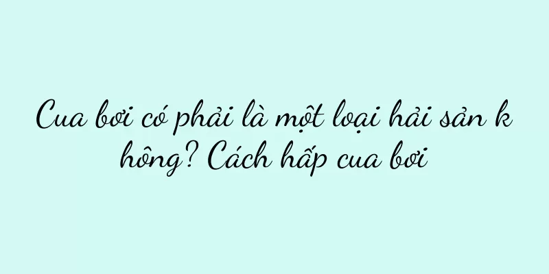 Cua bơi có phải là một loại hải sản không? Cách hấp cua bơi