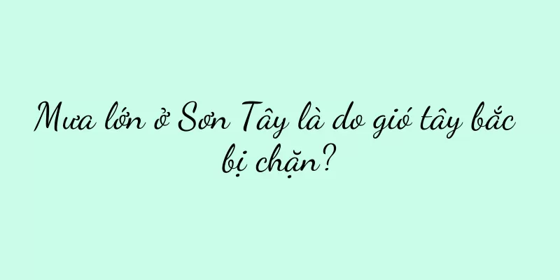 Mưa lớn ở Sơn Tây là do gió tây bắc bị chặn?