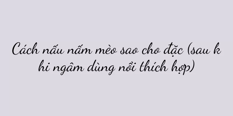 Cách nấu nấm mèo sao cho đặc (sau khi ngâm dùng nồi thích hợp)