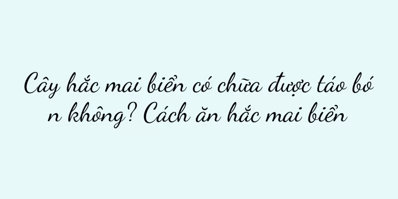 Cây hắc mai biển có chữa được táo bón không? Cách ăn hắc mai biển