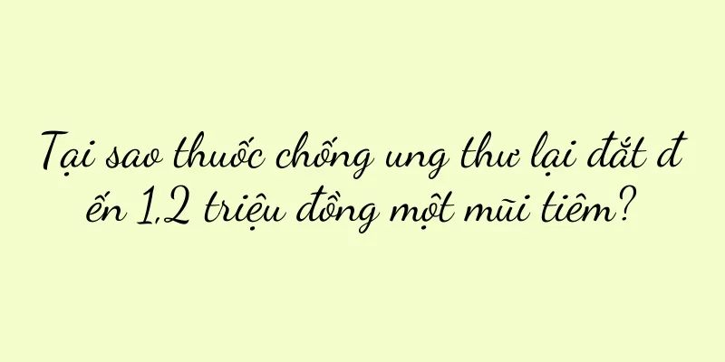 Tại sao thuốc chống ung thư lại đắt đến 1,2 triệu đồng một mũi tiêm?