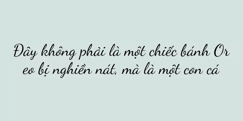 Đây không phải là một chiếc bánh Oreo bị nghiền nát, mà là một con cá