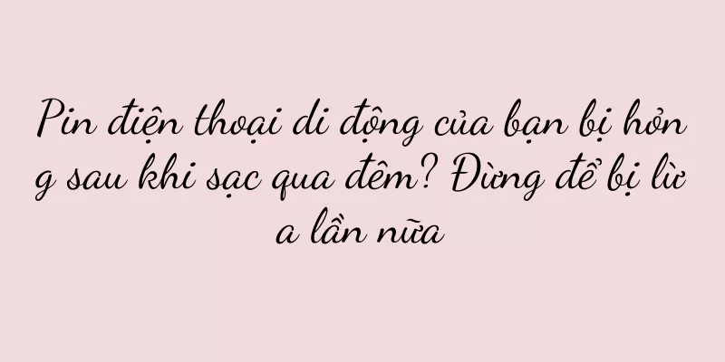 Pin điện thoại di động của bạn bị hỏng sau khi sạc qua đêm? Đừng để bị lừa lần nữa