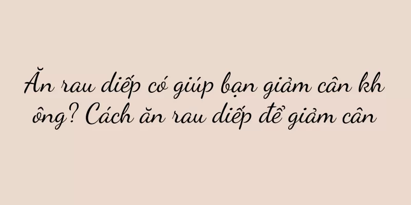 Ăn rau diếp có giúp bạn giảm cân không? Cách ăn rau diếp để giảm cân