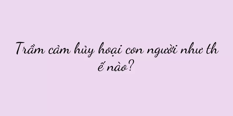 Trầm cảm hủy hoại con người như thế nào?