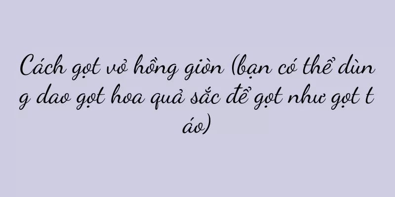 Cách gọt vỏ hồng giòn (bạn có thể dùng dao gọt hoa quả sắc để gọt như gọt táo)