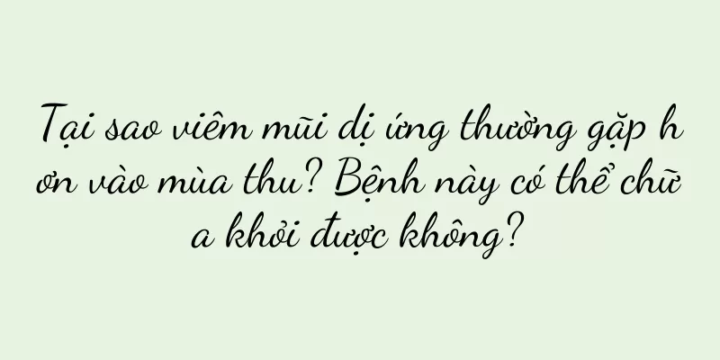 Tại sao viêm mũi dị ứng thường gặp hơn vào mùa thu? Bệnh này có thể chữa khỏi được không?