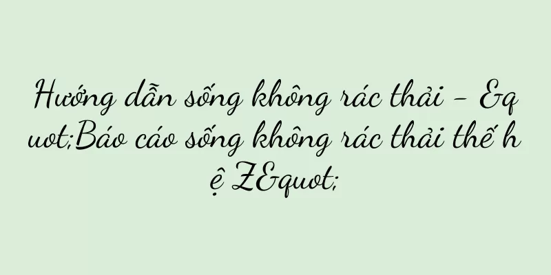 Hướng dẫn sống không rác thải - "Báo cáo sống không rác thải thế hệ Z"