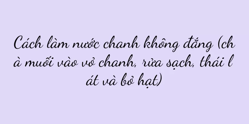 Cách làm nước chanh không đắng (chà muối vào vỏ chanh, rửa sạch, thái lát và bỏ hạt)