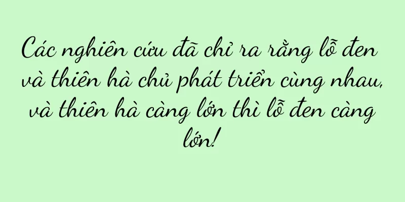 Các nghiên cứu đã chỉ ra rằng lỗ đen và thiên hà chủ phát triển cùng nhau, và thiên hà càng lớn thì lỗ đen càng lớn!