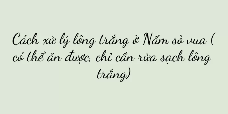 Cách xử lý lông trắng ở Nấm sò vua (có thể ăn được, chỉ cần rửa sạch lông trắng)