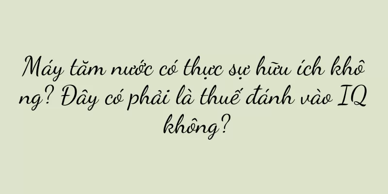 Máy tăm nước có thực sự hữu ích không? Đây có phải là thuế đánh vào IQ không?