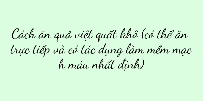 Cách ăn quả việt quất khô (có thể ăn trực tiếp và có tác dụng làm mềm mạch máu nhất định)