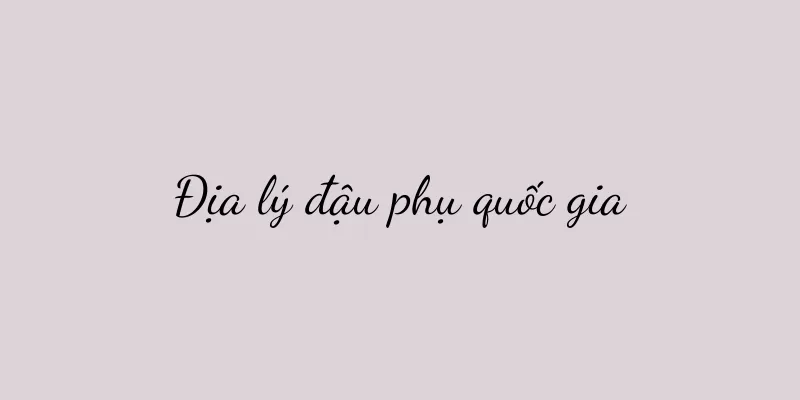 Địa lý đậu phụ quốc gia