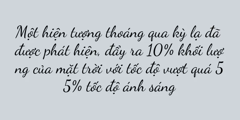 Một hiện tượng thoáng qua kỳ lạ đã được phát hiện, đẩy ra 10% khối lượng của mặt trời với tốc độ vượt quá 55% tốc độ ánh sáng