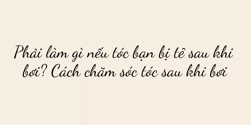 Phải làm gì nếu tóc bạn bị tê sau khi bơi? Cách chăm sóc tóc sau khi bơi